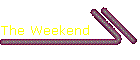 The Weekend